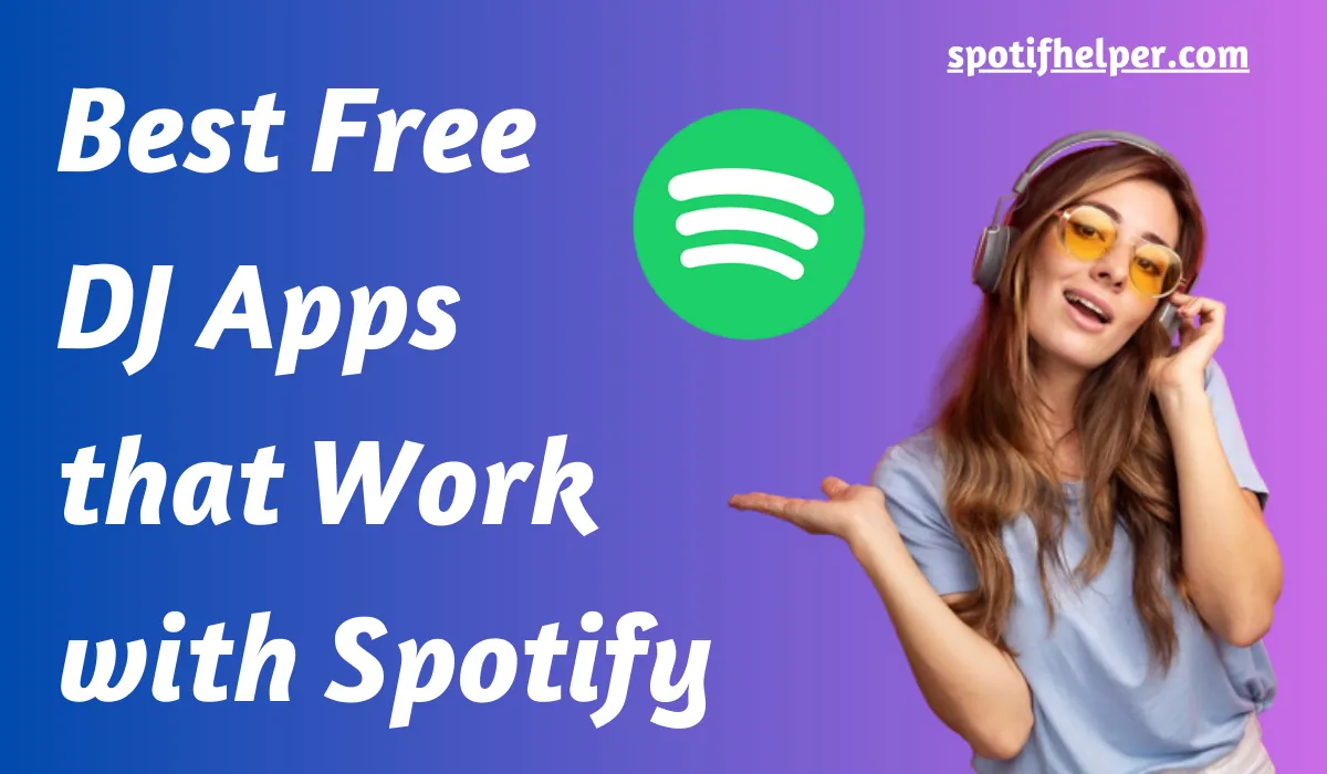 Read more about the article Best Free DJ Apps that work with Spotify 2024