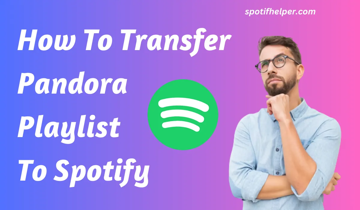 How To Transfer Pandora Playlist To Spotify