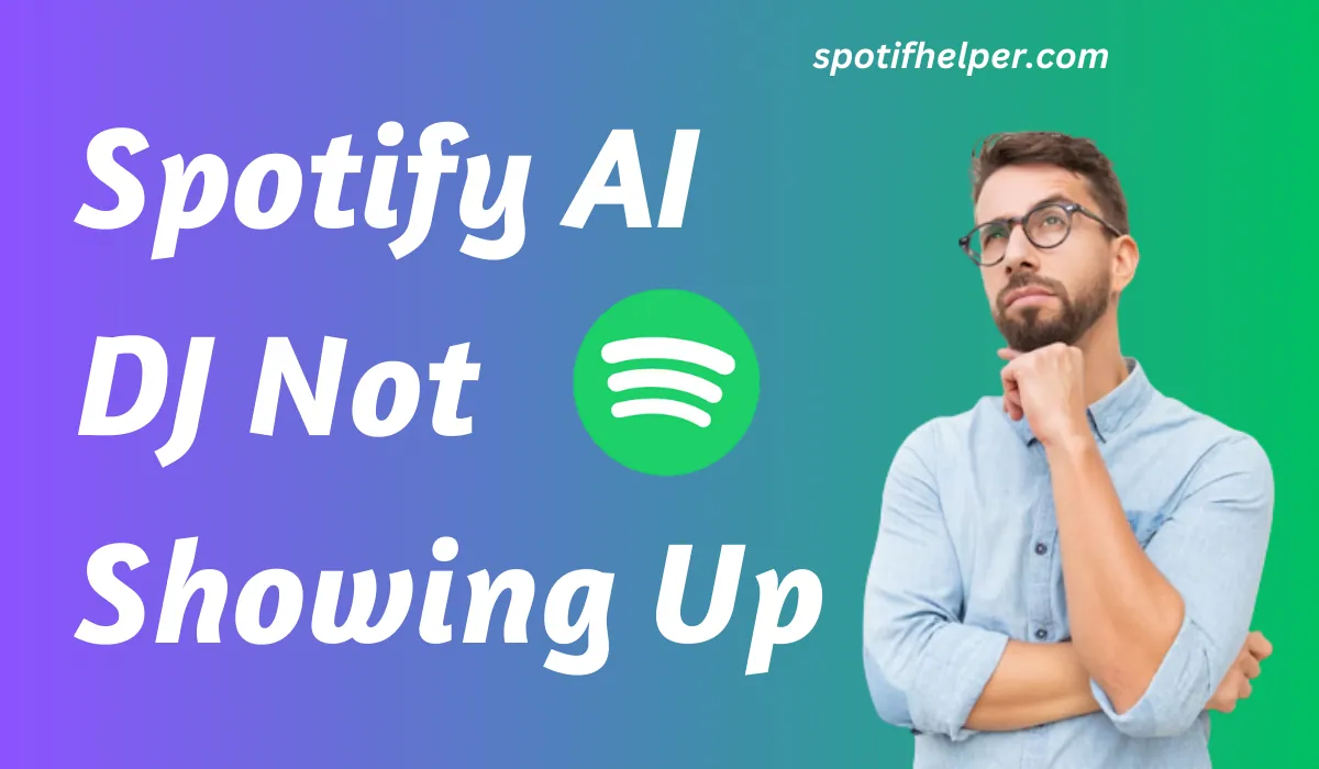 Read more about the article [Fix Quick] Spotify AI DJ Not Showing Up 2024